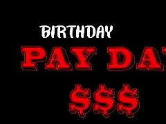 Birthday Pay Day $$$